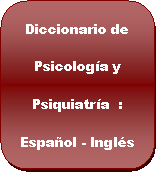 Rectngulo redondeado: Diccionario de Psicologa y Psiquiatra  :    Espaol - Ingls